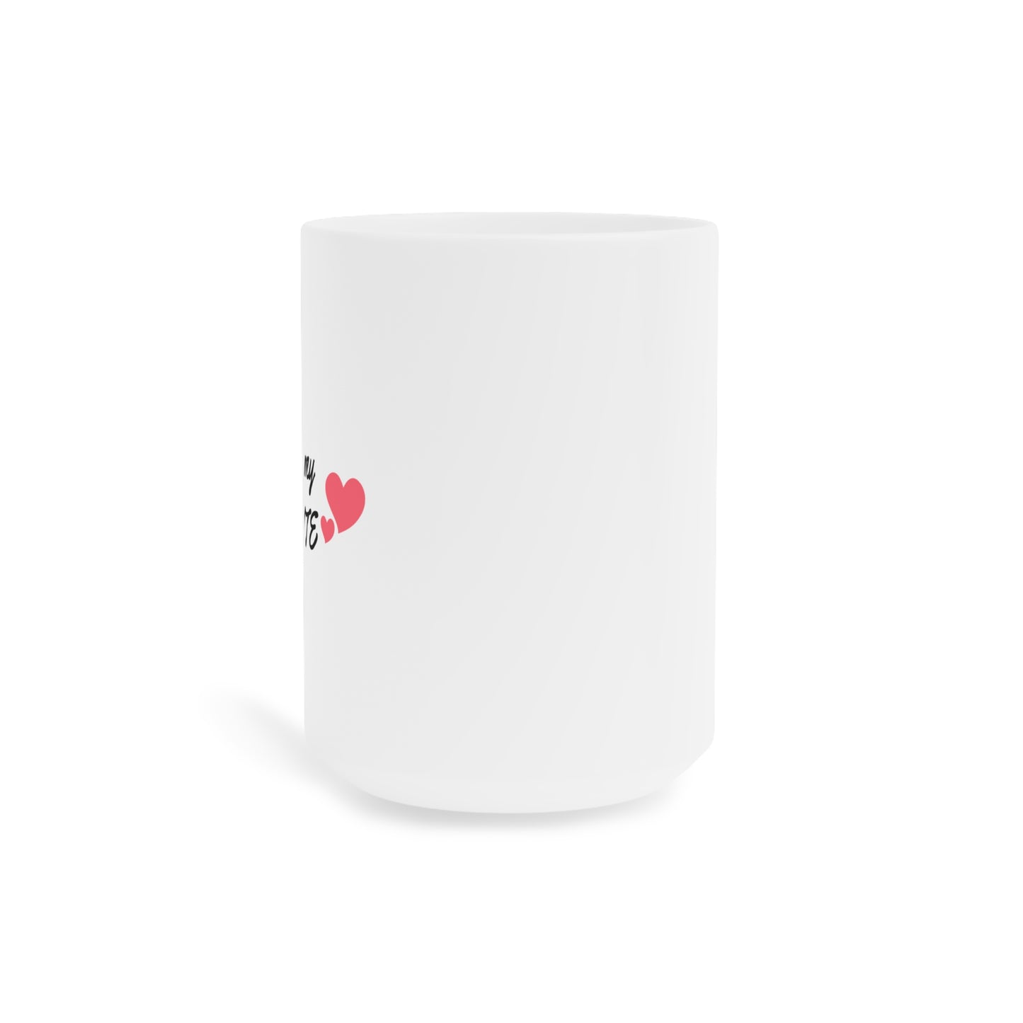 “Mommy is my FAVORITE” Ceramic Mug