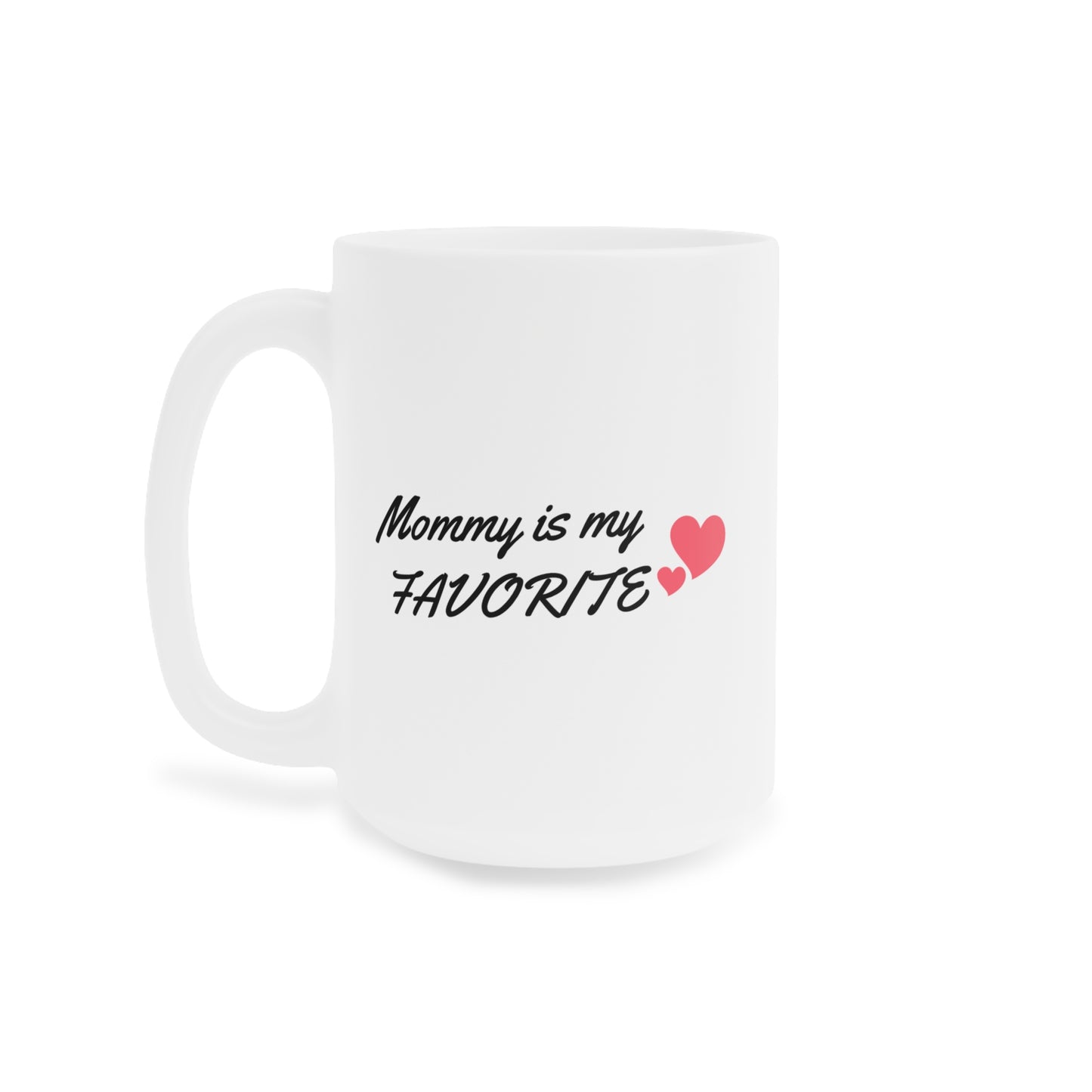 “Mommy is my FAVORITE” Ceramic Mug