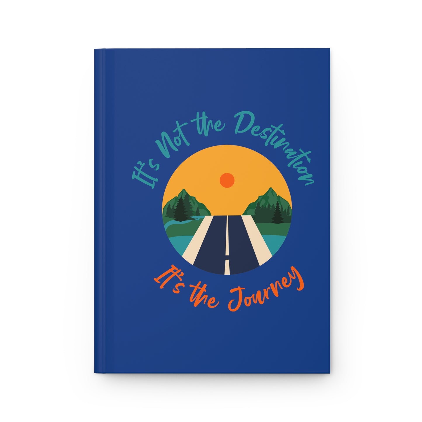 "It's not the destination, It's the Journal Hardcover Journal Matte