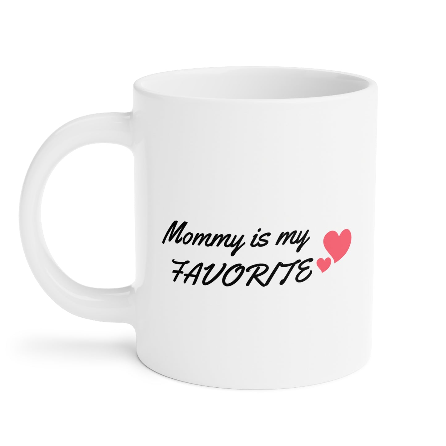 “Mommy is my FAVORITE” Ceramic Mug